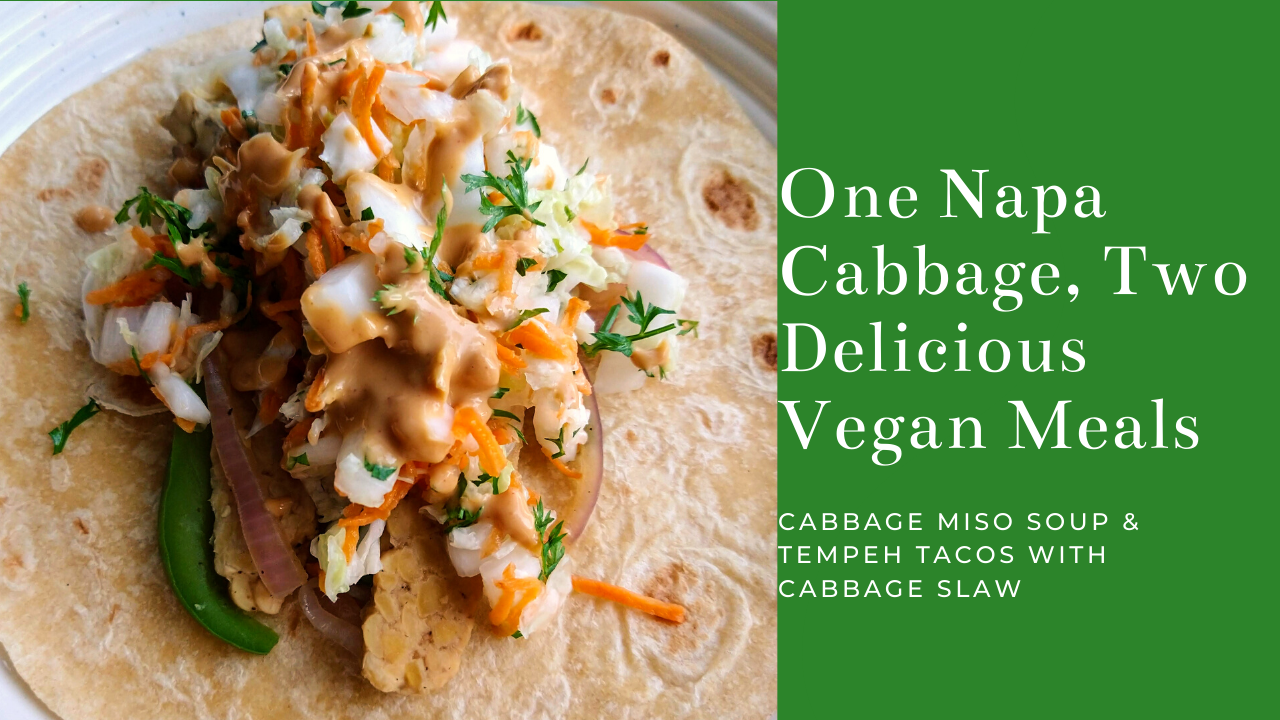 One Napa Cabbage, Two Delicious Vegan Meals {Tacos & Soup}